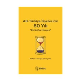 AB-Türkiye İlişkilerinin 50 Yılı - Armağan Emre Çakır