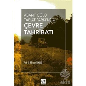 Abant Gölü Tabiat Parkı’nda Çevre Tahribatı - Mehmet Tunçer