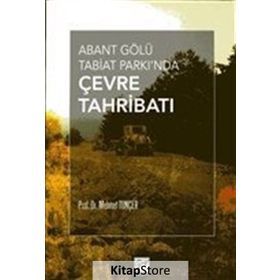 Abant Gölü Tabiat Parkı’nda Çevre Tahribatı - Mehmet Tunçer