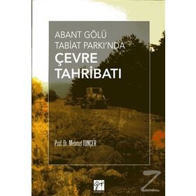 Abant Gölü Tabiat Parkı’nda Çevre Tahribatı - Mehmet Tunçer