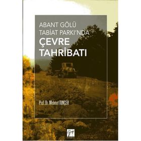 Abant Gölü Tabiat Parkı’nda Çevre Tahribatı - Mehmet Tunçer