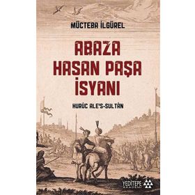 Abaza Hasan Paşa İsyanı - Mücteba İlgürel