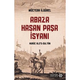 Abaza Hasan Paşa İsyanı - Mücteba İlgürel