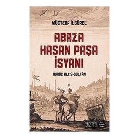 Abaza Hasan Paşa İsyanı - Mücteba İlgürel
