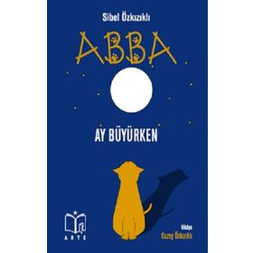Abba - Ay Büyürken - Sibel Özkızıklı - Arte