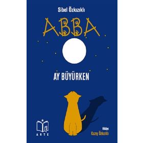 Abba - Ay Büyürken - Sibel Özkızıklı - Arte