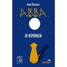 Abba - Ay Büyürken - Sibel Özkızıklı - Arte
