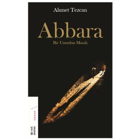 Abbara - Bir Umudun Masalı - Ahmet Tezcan