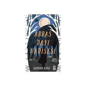 Abbas Dayı Hadisesi - Serdar Uslu