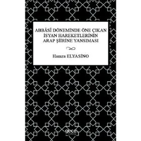 Abbasi Döneminde Öne Çıkan İsyan Hareketlerinin Arap Şiirine Yansıması - Hamza Elyasino