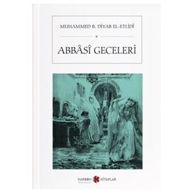 Abbasi Geceleri - Muhammed B. Diyab El-Etlidi