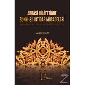 Abbasi Hilafetinde Sünni-Şii İktidar Mücadelesi - Maşide Kamit