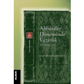Abbasiler Döneminde Vezirlik - Halil İbrahim Hançabay