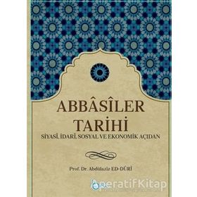 Abbasiler Tarihi - Abdülaziz ed-Duri - Beka Yayınları