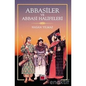 Abbasiler ve Abbasi Halifeleri - Hasan Yılmaz