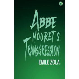Abbe Mouret's Transgression - Emile Zola