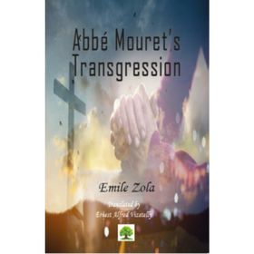 Abbe Mouret's Transgression - Emile Zola