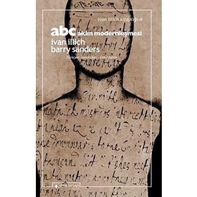 ABC - Aklın Modernleşmesi - Barry Sanders Ivan Illich Ivan Illich