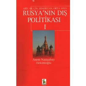 ABD, AB, ÇİN, HINDISTAN, ORTA ASYA RUSYA´NIN DIŞ POLİTİKASI 1 - ASEM NAUŞABAY HEKİMOĞLU