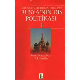 ABD, AB, ÇİN, HINDISTAN, ORTA ASYA RUSYA´NIN DIŞ POLİTİKASI 1 - ASEM NAUŞABAY HEKİMOĞLU