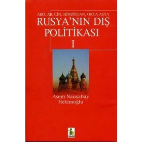 ABD, AB, ÇİN, HINDISTAN, ORTA ASYA RUSYA´NIN DIŞ POLİTİKASI 1 - ASEM NAUŞABAY HEKİMOĞLU