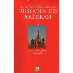 ABD, AB, ÇİN, HINDISTAN, ORTA ASYA RUSYA´NIN DIŞ POLİTİKASI 1 - ASEM NAUŞABAY HEKİMOĞLU
