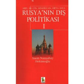 ABD, AB, ÇİN, HINDISTAN, ORTA ASYA RUSYA´NIN DIŞ POLİTİKASI 1 - ASEM NAUŞABAY HEKİMOĞLU
