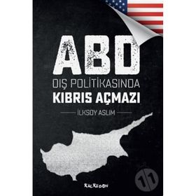 ABD Dış Politikasında Kıbrıs Açmazı - İlksoy Aslım