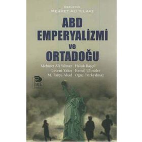 ABD Emperyalizmi ve Ortadoğu - Mehmet Ali Yılmaz Mehmet Tanju Akad Haluk Başçıl Kemal Ulusaler Levent Yakış Oğuz Türkyılmaz