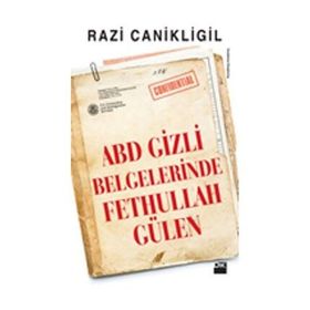 ABD Gizli Belgelerinde Fethullah Gülen - Razi Canikligil