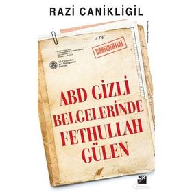 ABD Gizli Belgelerinde Fethullah Gülen - Razi Canikligil