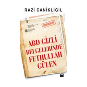 ABD Gizli Belgelerinde Fethullah Gülen - Razi Canikligil