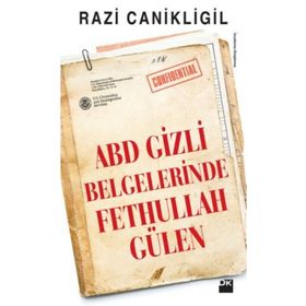ABD Gizli Belgelerinde Fethullah Gülen - Razi Canikligil