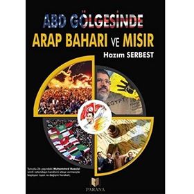 ABD Gölgesinde Arap Baharı ve Mısır - Hazım Serbest