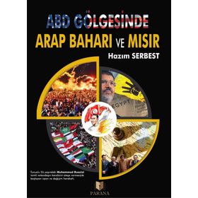ABD Gölgesinde Arap Baharı ve Mısır - Hazım Serbest