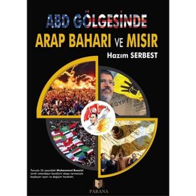 ABD Gölgesinde Arap Baharı ve Mısır - Hazım Serbest