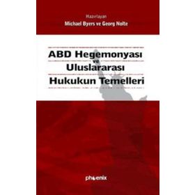 ABD HEGEMONYASI VE ULUSLARARASI HUKUKUN TEMELLERI - M.BYERS, G.NOLTE