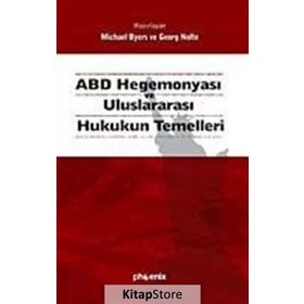 ABD HEGEMONYASI VE ULUSLARARASI HUKUKUN TEMELLERI - M.BYERS, G.NOLTE
