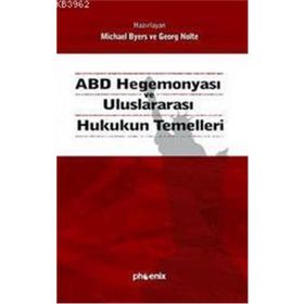 ABD HEGEMONYASI VE ULUSLARARASI HUKUKUN TEMELLERI - M.BYERS, G.NOLTE