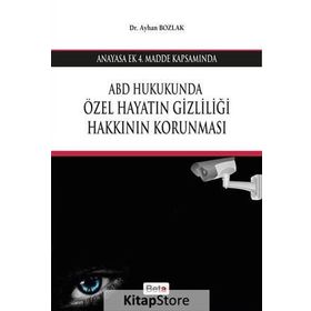 ABD Hukukunda Özel Hayatın Gizliliği Hakkının Korunması - Ayhan Bozlak