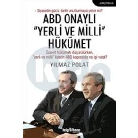ABD Onaylı “Yerli ve Milli” Hükümet - Yılmaz Polat