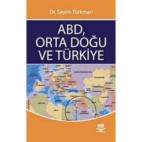 ABD, ORTA DOĞU VE TÜRKİYE - SAYIM TÜRKMAN