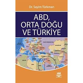 ABD, ORTA DOĞU VE TÜRKİYE - SAYIM TÜRKMAN