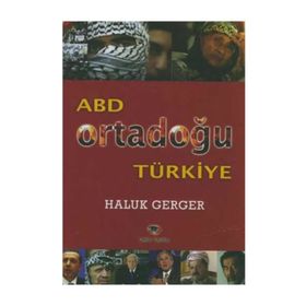 ABD, ORTADOĞU, TÜRKİYE - HALUK GERGER