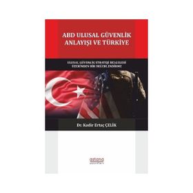 ABD Ulusal Güvenlik Anlayışı ve Türkiye Astana Yayınları