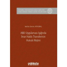 ABD Uygulaması Işığında İmar Hakkı Transferinin Hukuki Rejimi - Melike Sevim Aynural