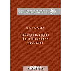 ABD Uygulaması Işığında İmar Hakkı Transferinin Hukuki Rejimi - Melike Sevim Aynural