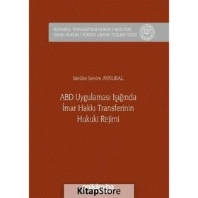 ABD Uygulaması Işığında İmar Hakkı Transferinin Hukuki Rejimi - Melike Sevim Aynural