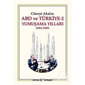 ABD VE TÜRKİYE 2 - YUMUŞAMA YILLARI (1961-1989) - CÜNEYT AKALIN
