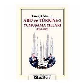 ABD VE TÜRKİYE 2 - YUMUŞAMA YILLARI (1961-1989) - CÜNEYT AKALIN